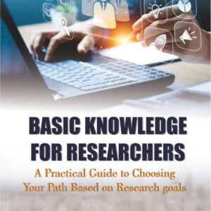 Basic Knowledge for Researchers: A Practical Guide to Choosing Your Path Based on Research Goals